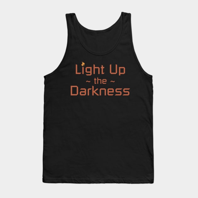 Light Up the Darkness Tank Top by CrimsonsDesign